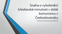 Snaha o vyko en n  k es ansk  minulosti v dob  komunismu v  eskoslovensku