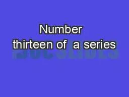 Number  thirteen of  a series