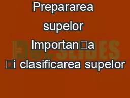 Prepararea supelor Importanța și clasificarea supelor