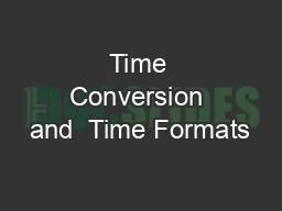 Time Conversion and  Time Formats