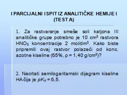 .  Za rastvaranje smeše soli katjona III analitičke grupe potrebno je 10 cm