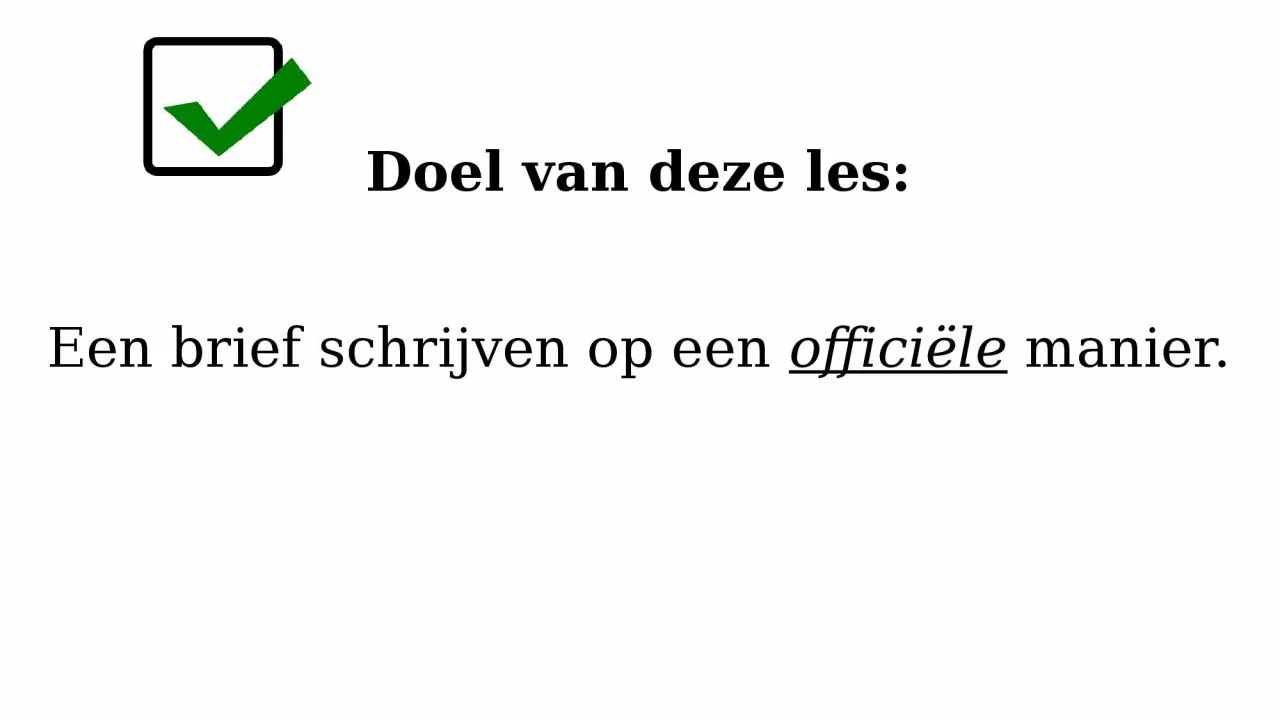 PPT-Doel van deze les: Een brief schrijven op een offici le manier.