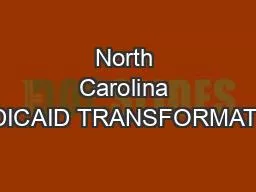 North Carolina MEDICAID TRANSFORMATION