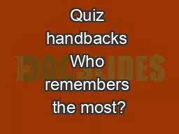 Quiz handbacks Who remembers the most?