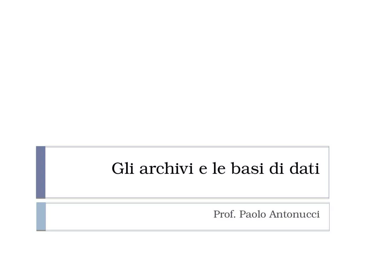 PPT-Gli archivi e le basi di dati