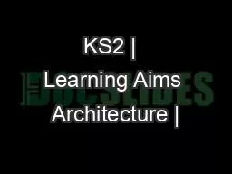 KS2 |  Learning Aims Architecture |