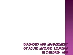 PPT-Diagnosis and management of acute myeloid leukemia in children and