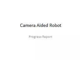 Camera Aided Robot  Progress Report