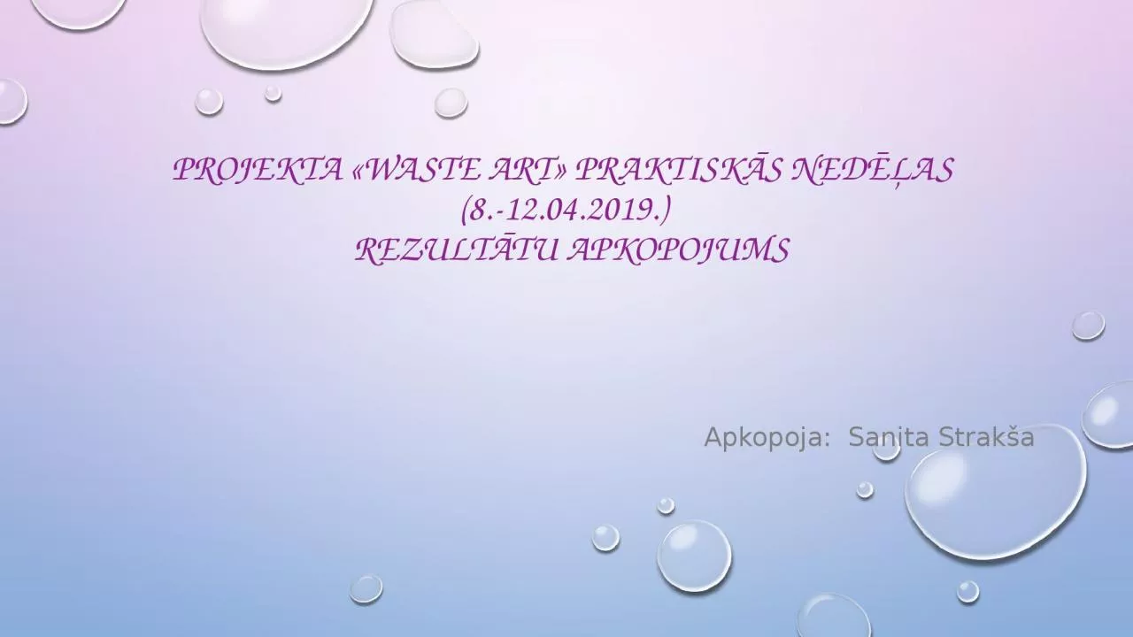 PPT-Projekta Waste Art praktisk s ned as (8.-12.04.2019.) rezult tu apkopojums