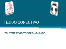 TEJIDO CONECTIVO DR. HENRRY GEOVANNI MATA LAZO.