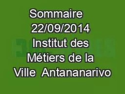 Sommaire    22/09/2014 Institut des Métiers de la Ville  Antananarivo