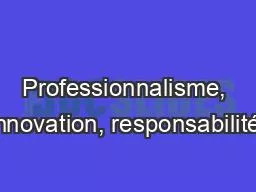 Professionnalisme, innovation, responsabilité,