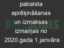 Bezdarbnieka pabalsta aprēķināšanas un izmaksas izmaiņas no 2020.gada 1.janvāra