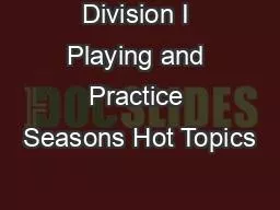 Division I Playing and Practice Seasons Hot Topics