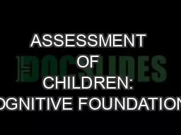 ASSESSMENT OF CHILDREN: COGNITIVE FOUNDATIONS  AND APPLICATIONS