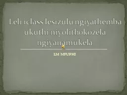LM MFUPHI Leli iclass lesizulu ngiyathemba ukuthi niyolithokozela ngiyanamukela