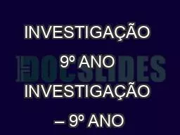 INVESTIGAÇÃO 9º ANO INVESTIGAÇÃO – 9º ANO