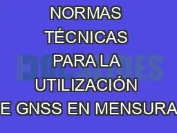 NORMAS TÉCNICAS PARA LA UTILIZACIÓN DE GNSS EN MENSURAS