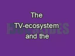 The TV-ecosystem and the