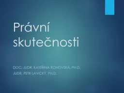 Právní skutečnosti Doc. JUDr. Kateřina Ronovská, Ph.D.