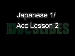 Japanese 1/ Acc Lesson 2