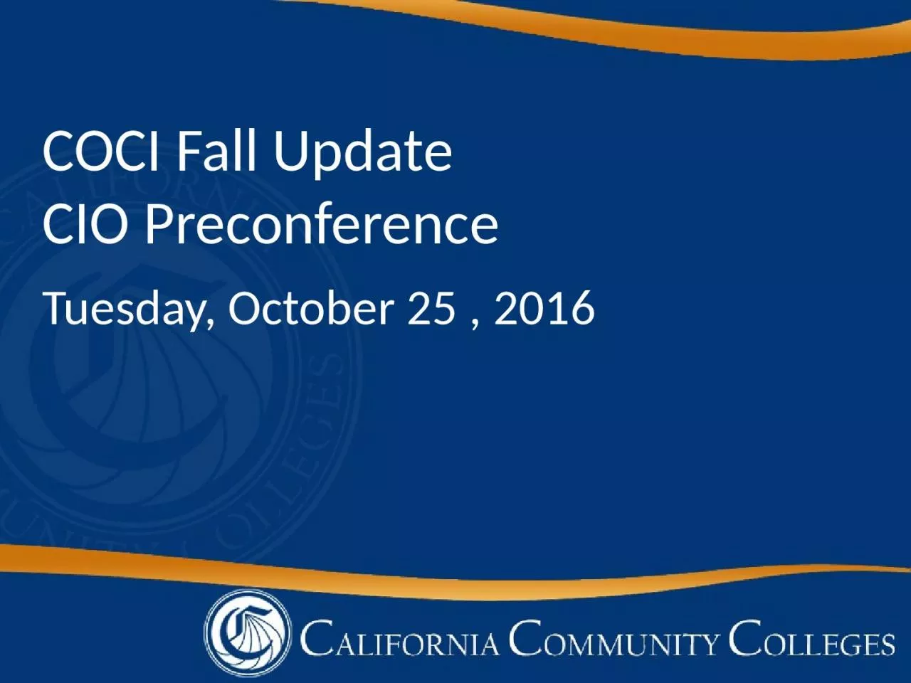 PPT-COCI Fall Update CIO Preconference