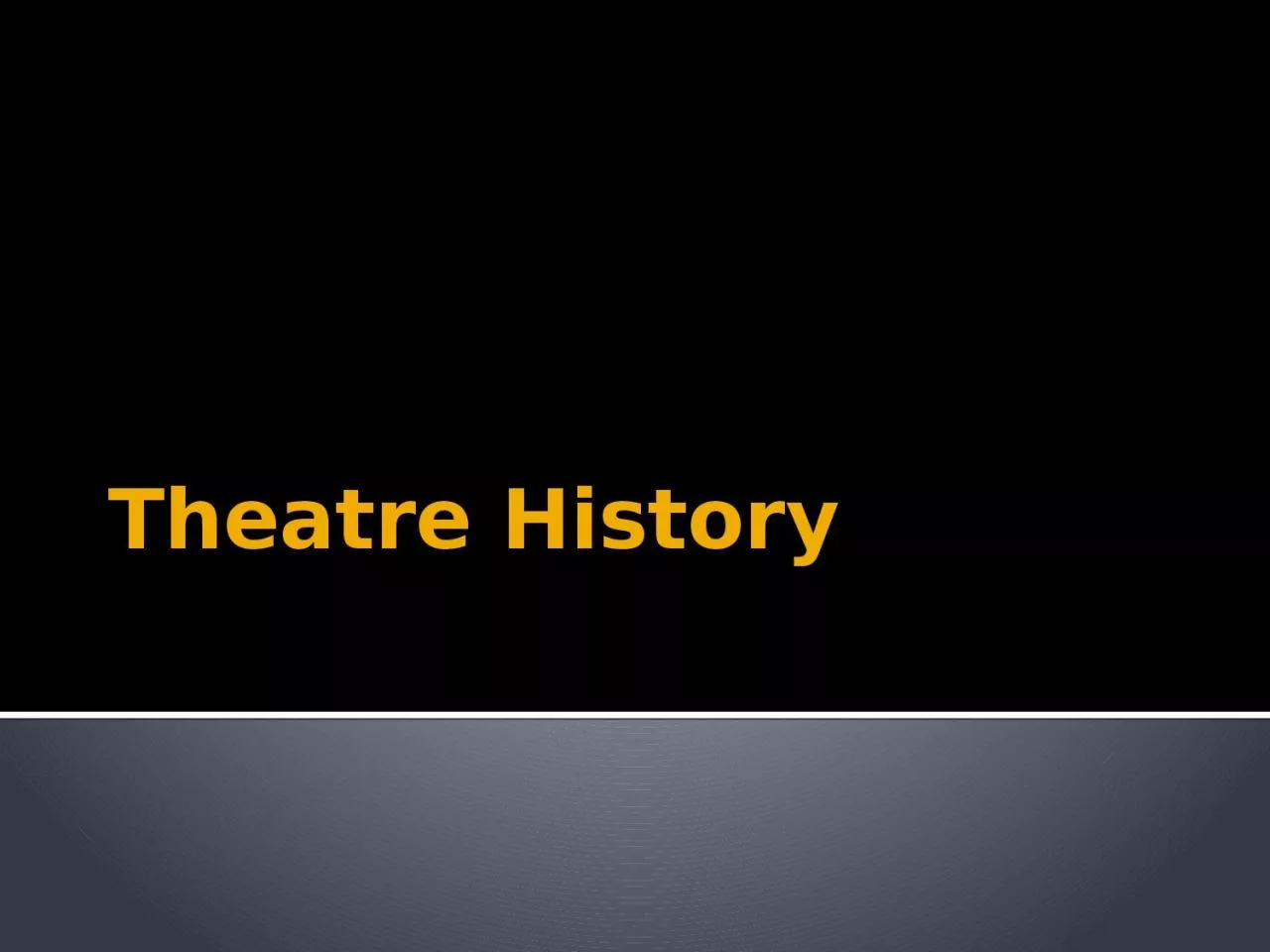 PPT-Theatre History