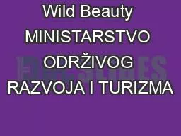 Wild Beauty MINISTARSTVO ODRŽIVOG RAZVOJA I TURIZMA