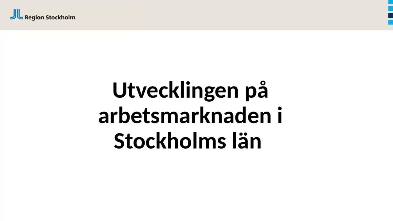 PPT-Utvecklingen p arbetsmarknaden i Stockholms l n