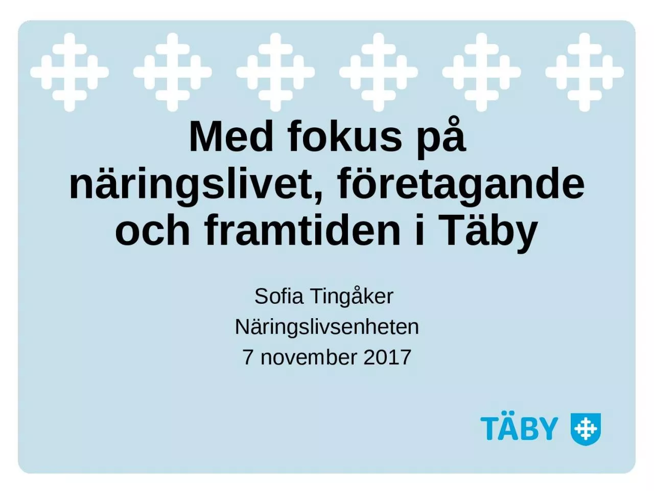 PPT-Med fokus p n ringslivet, f retagande och framtiden i T by