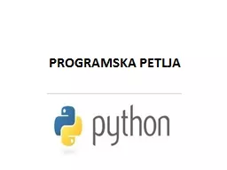 PROGRAMSKA PETLJA Programske petlje su programske strukture koji omogućavaju višestruko ponavljan