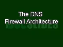 The DNS Firewall Architecture