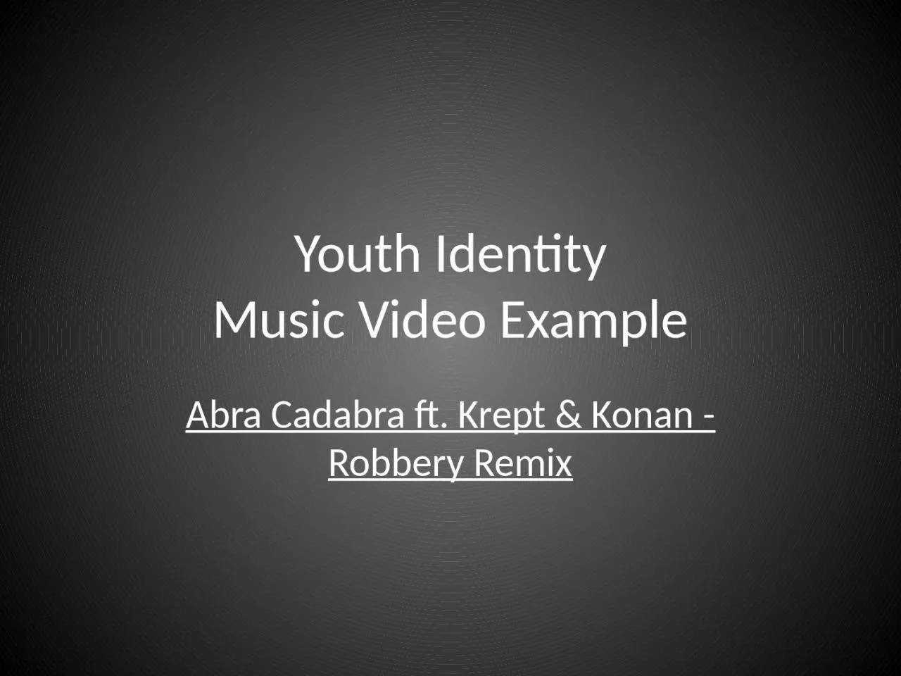 PPT-Youth Identity Music Video Example