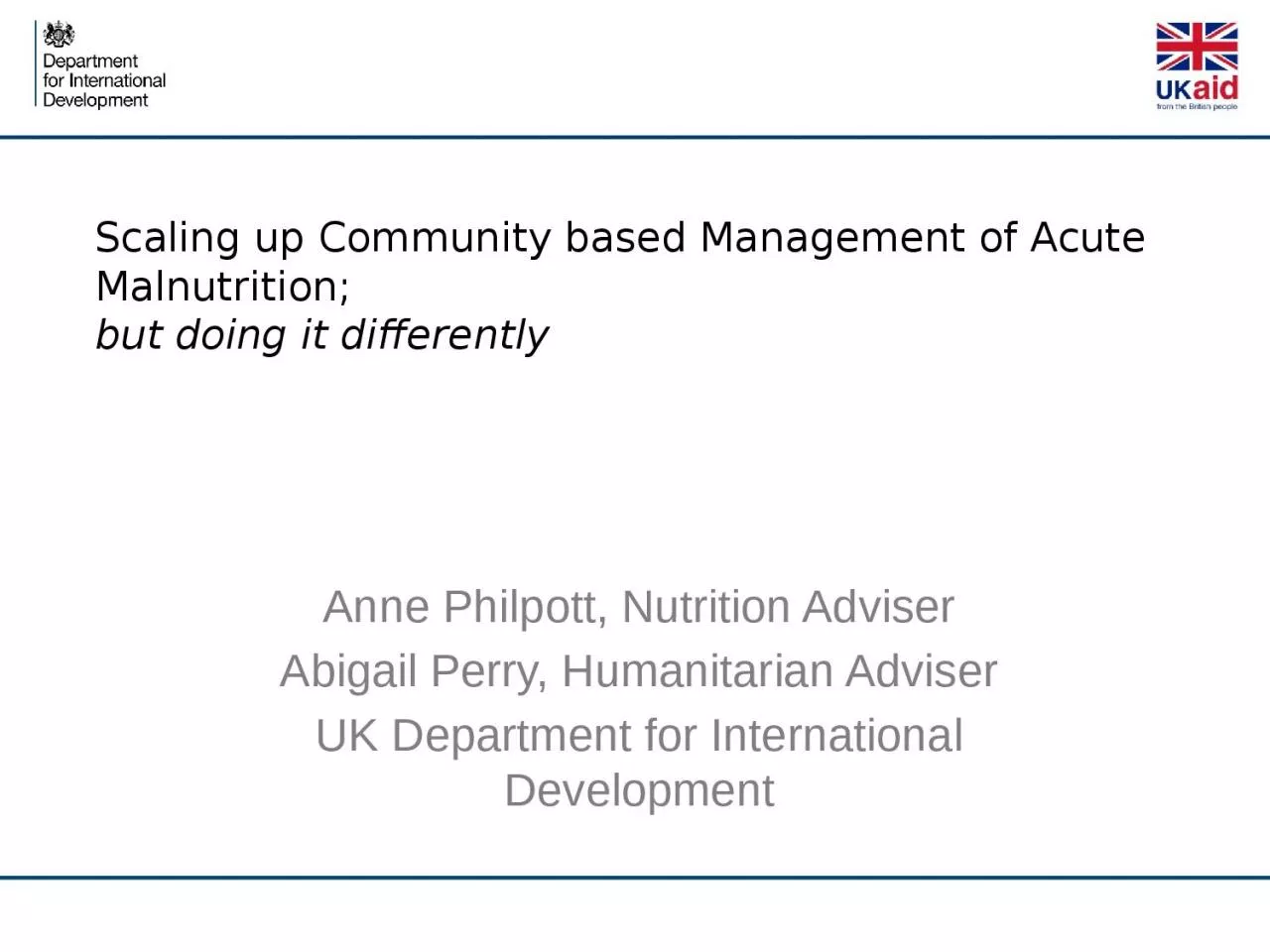 PPT-Scaling up Community based Management of Acute Malnutrition; but doing it differently