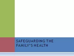 SAFEGUARDING THE FAMILY’S HEALTH