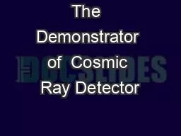 The  Demonstrator of  Cosmic Ray Detector