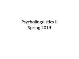 Psycholinguistics II Spring 2019