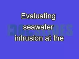 Evaluating seawater intrusion at the