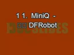 1 1.  MiniQ  - 개요 DFRobot