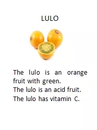 LULO The lulo is an orange fruit with green.