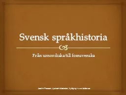 Svensk språkhistoria Från urnordiska till fornsvenska