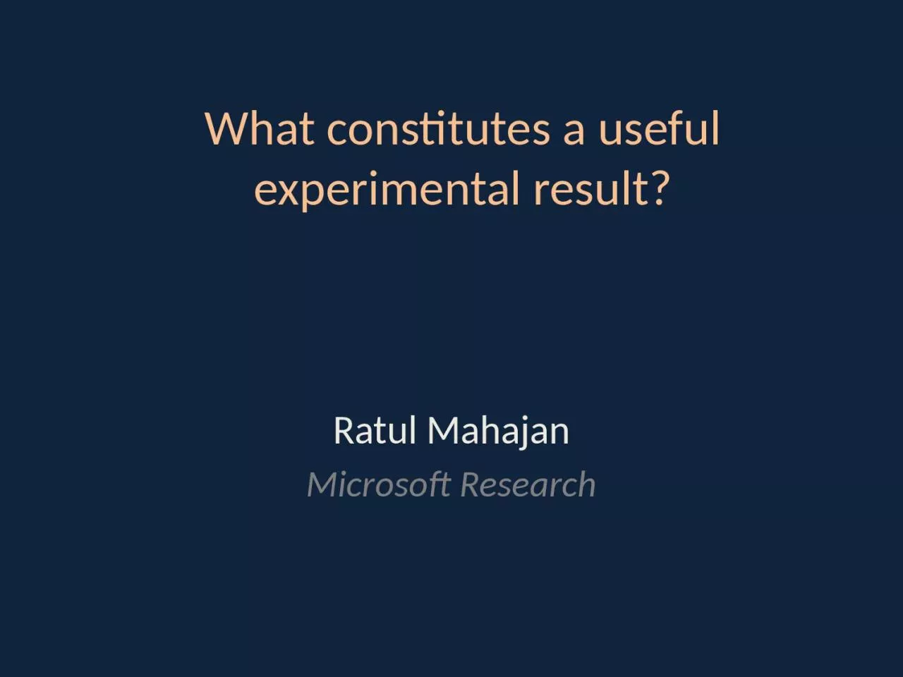 PPT-What constitutes a useful experimental result?