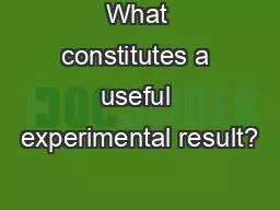 What constitutes a useful experimental result?