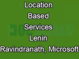 Location Based Services Lenin Ravindranath, Microsoft