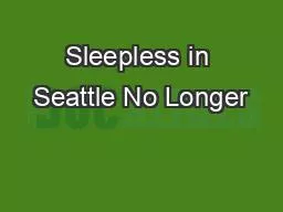 Sleepless in Seattle No Longer