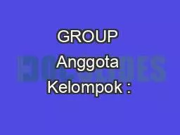 GROUP Anggota Kelompok :