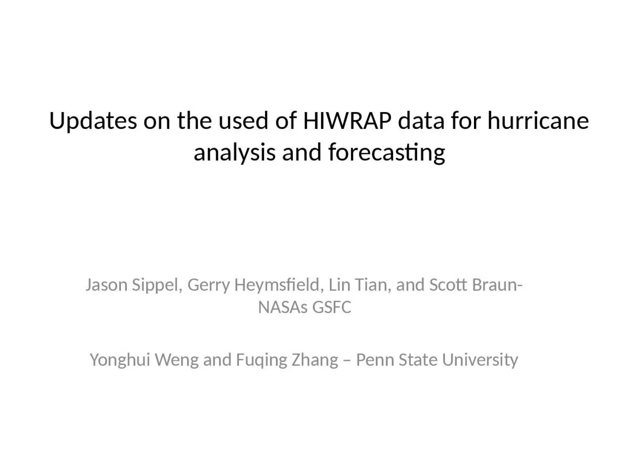 PPT-Updates on the used of HIWRAP data for hurricane analysis and forecasting