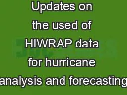 Updates on the used of HIWRAP data for hurricane analysis and forecasting