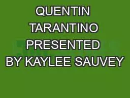 QUENTIN TARANTINO PRESENTED BY KAYLEE SAUVEY