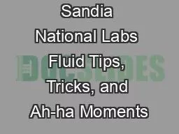 Sandia National Labs Fluid Tips, Tricks, and Ah-ha Moments